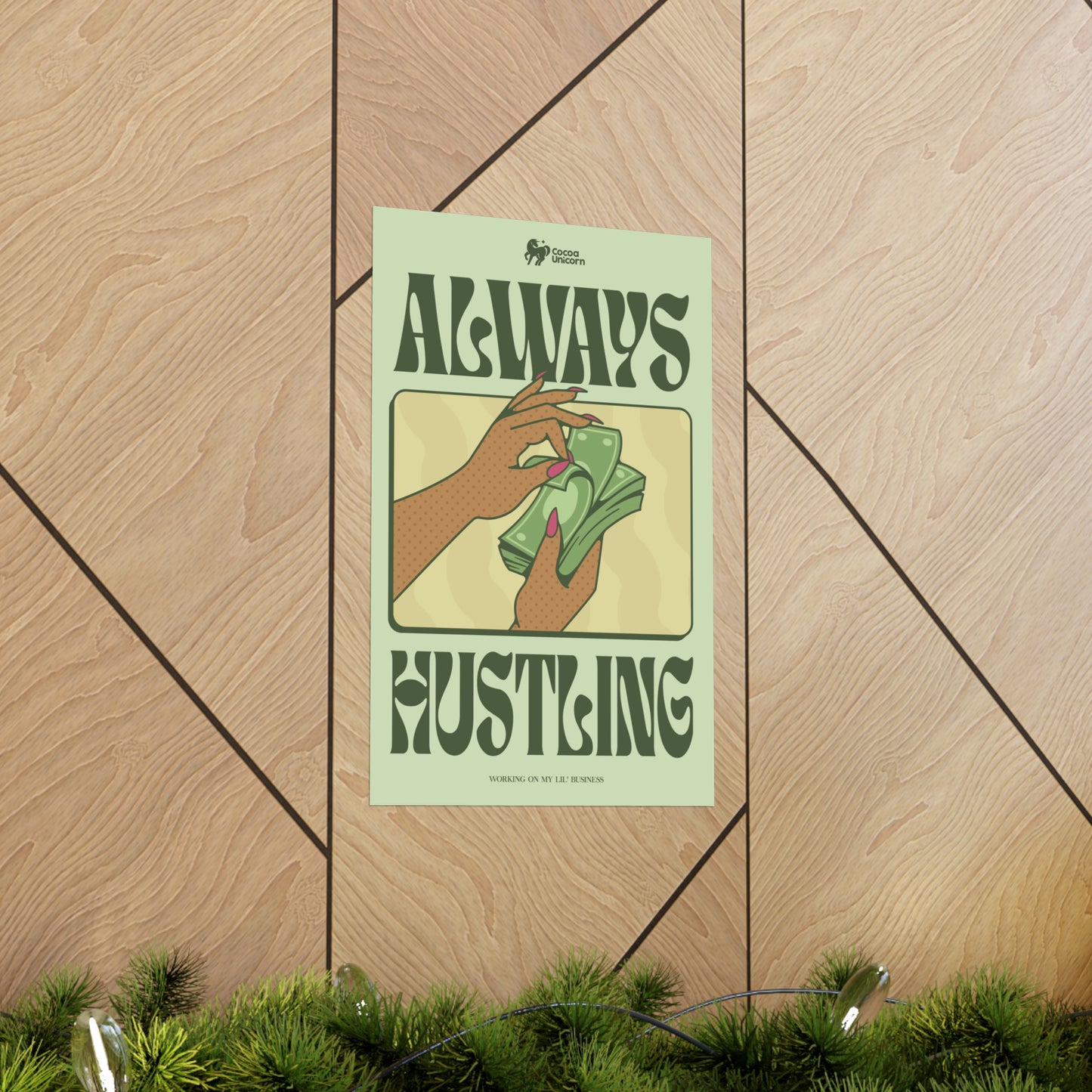 Always Hustling Matte Poster Print