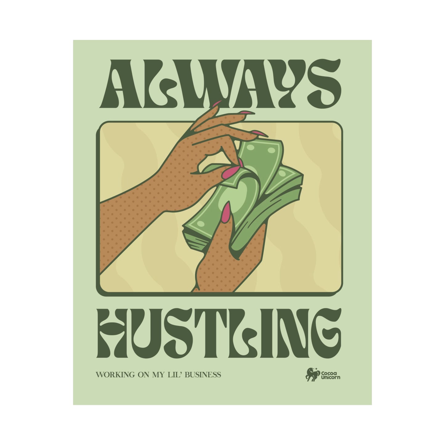 Always Hustling Matte Poster Print