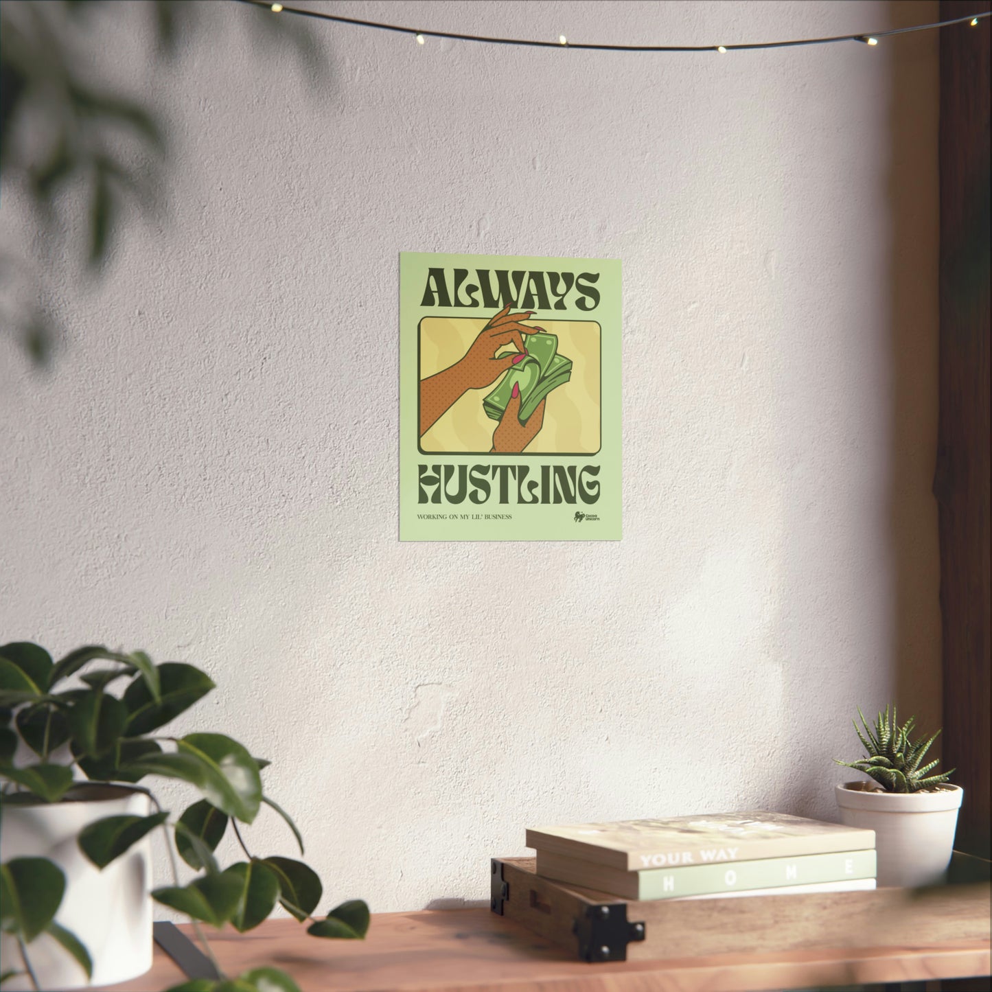 Always Hustling Matte Poster Print