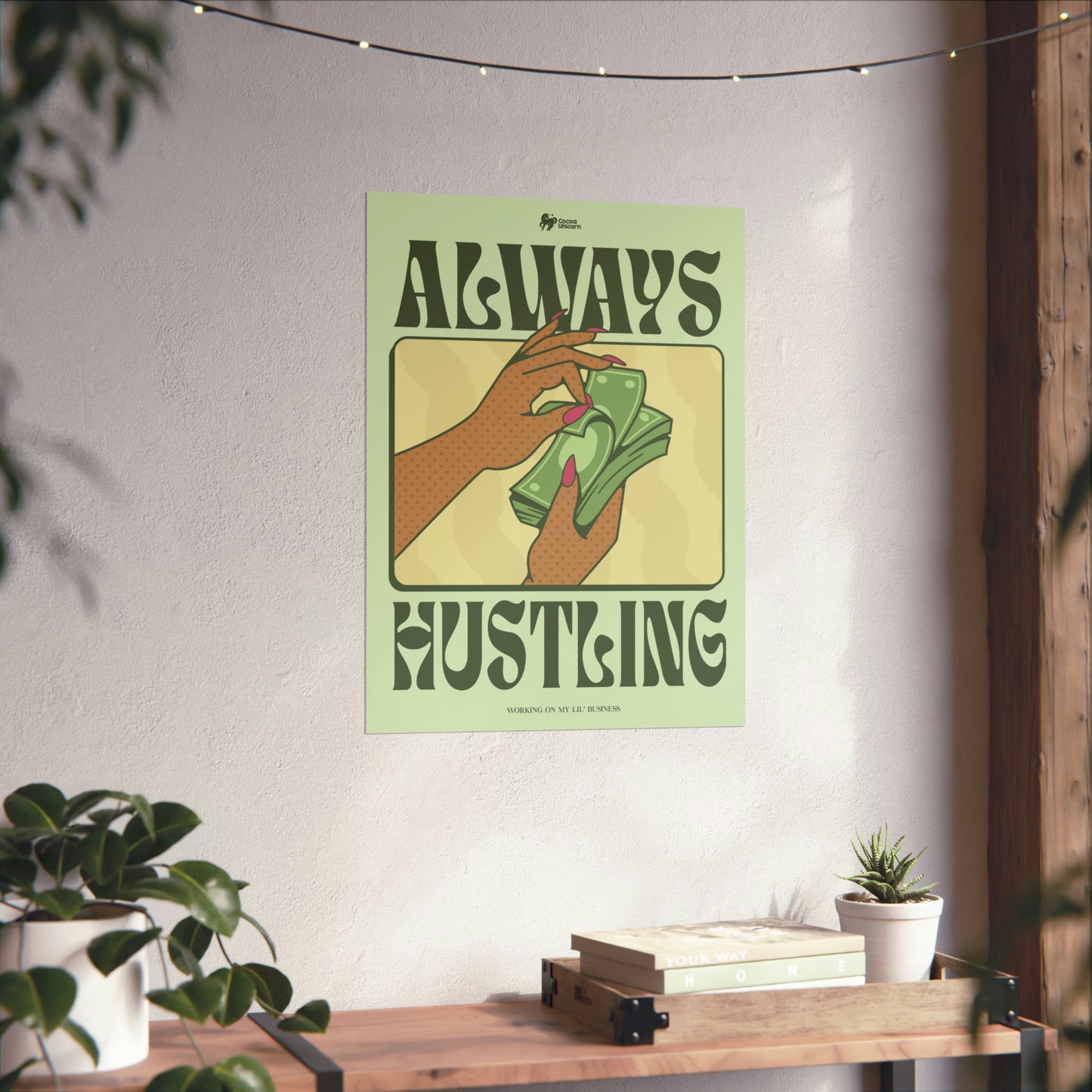 Always Hustling Matte Poster Print