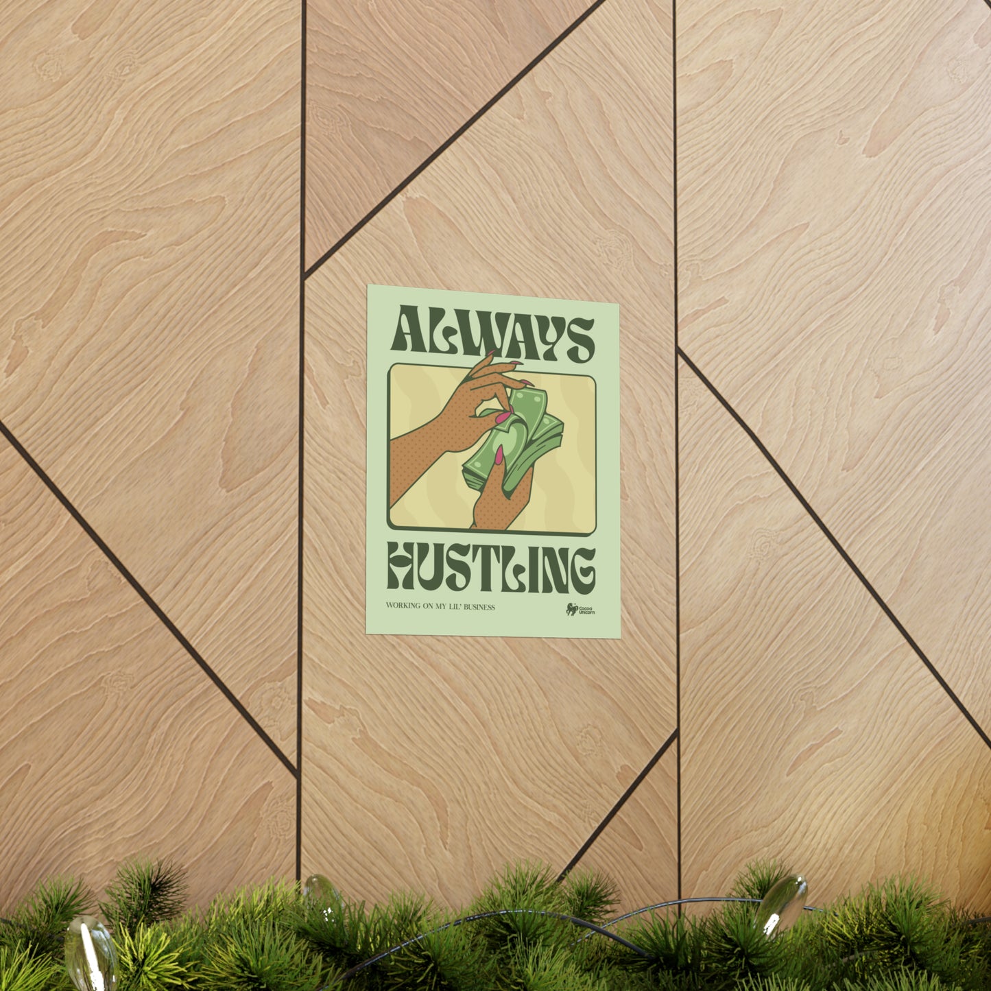 Always Hustling Matte Poster Print