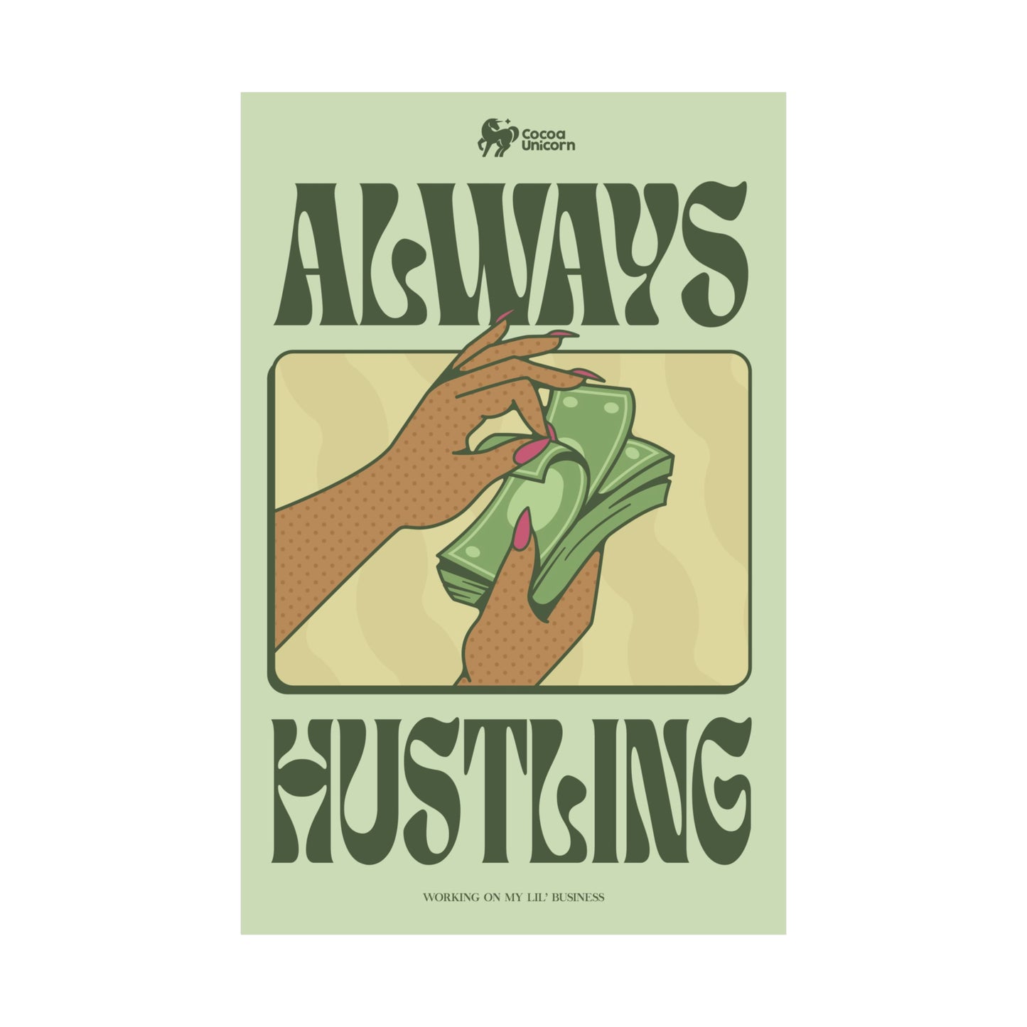Always Hustling Matte Poster Print