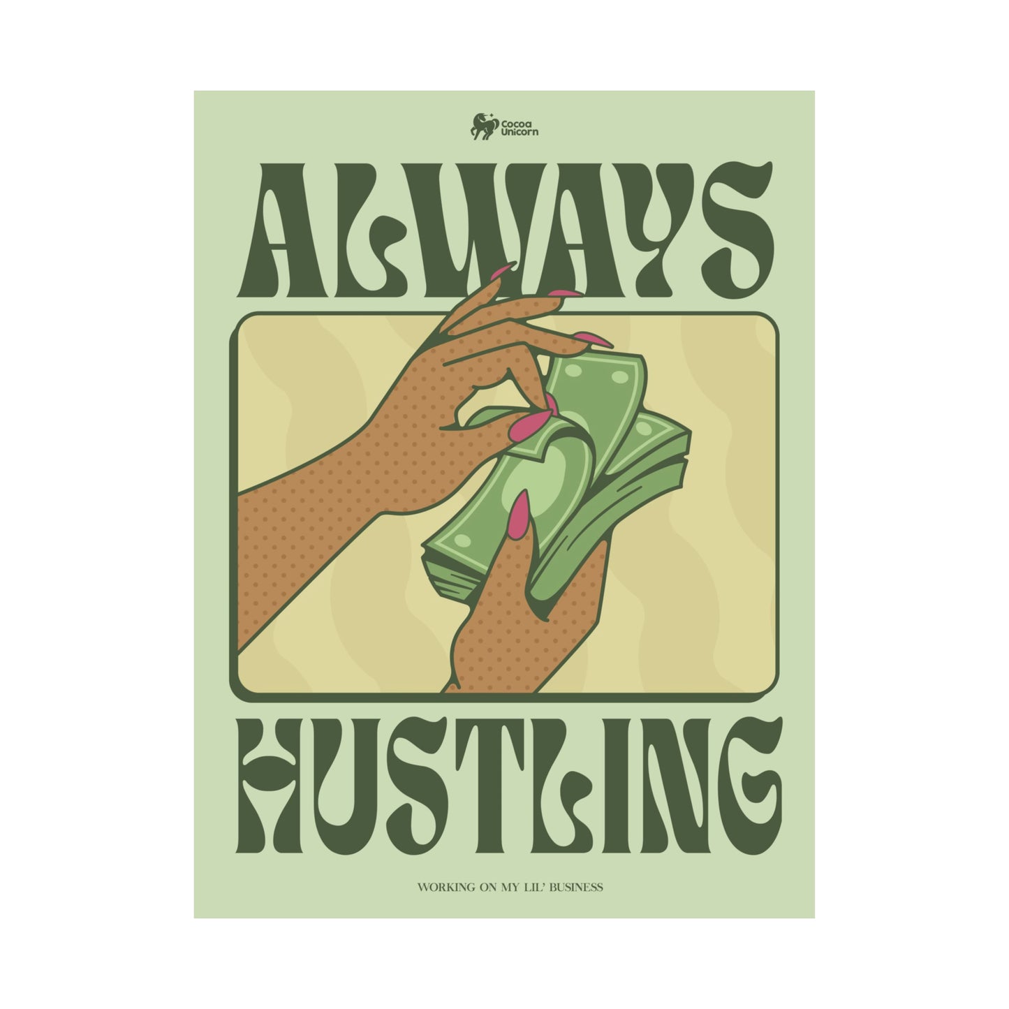 Always Hustling Matte Poster Print