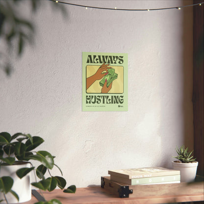 Always Hustling Matte Poster Print