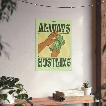 Always Hustling Matte Poster Print